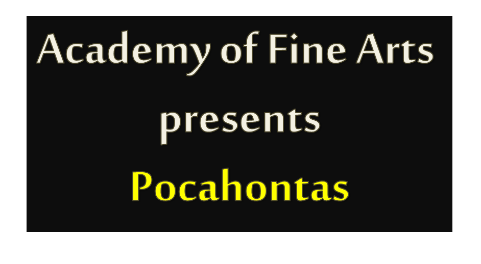 The Academy of Fine Arts presents Pocahontas