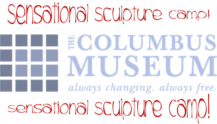 Sensational Sculpture Camp at the Columbus Museum