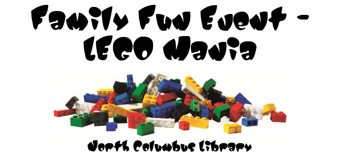 Family Fun Event – LEGO Mania at North Columbus Library