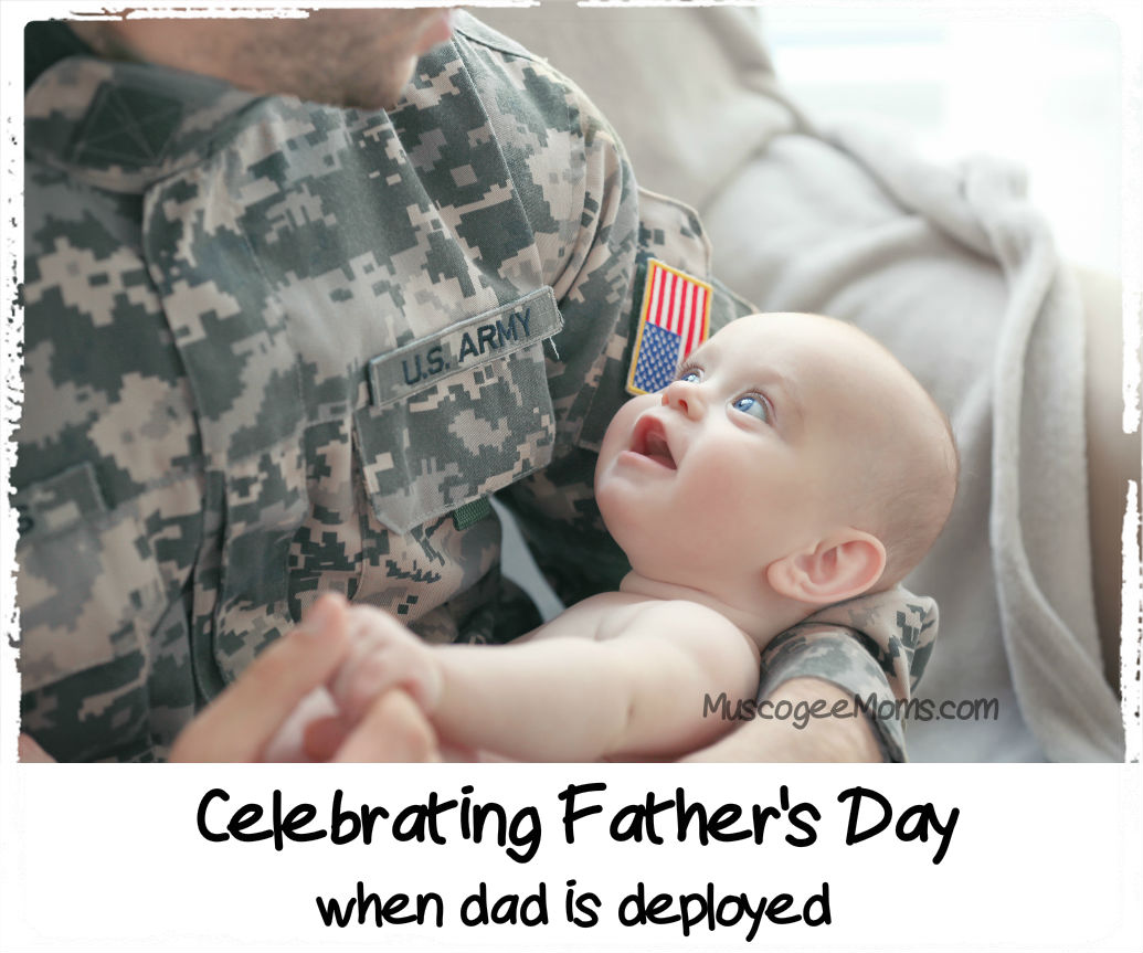Suggestions for Celebrating Father’s Day When Dad is Deployed