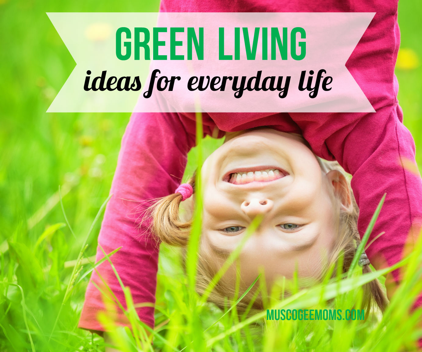 Green Living: Ideas for everyday life