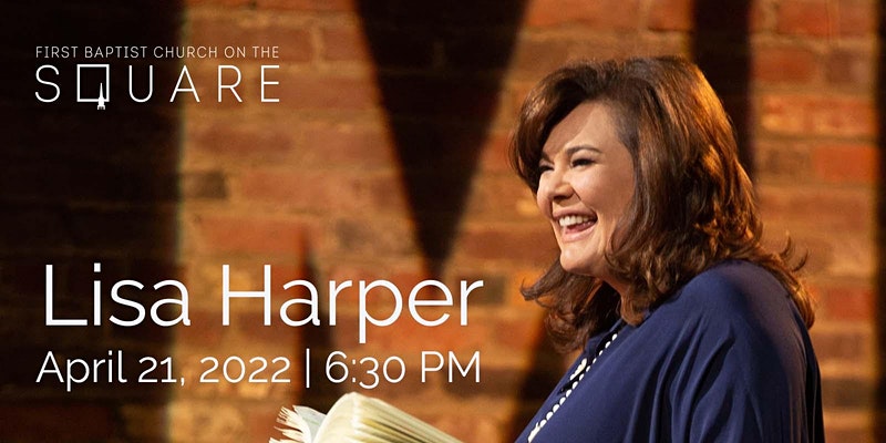 Lisa Harper Presented Live by First Baptist Church on the Square Women’s Ministry